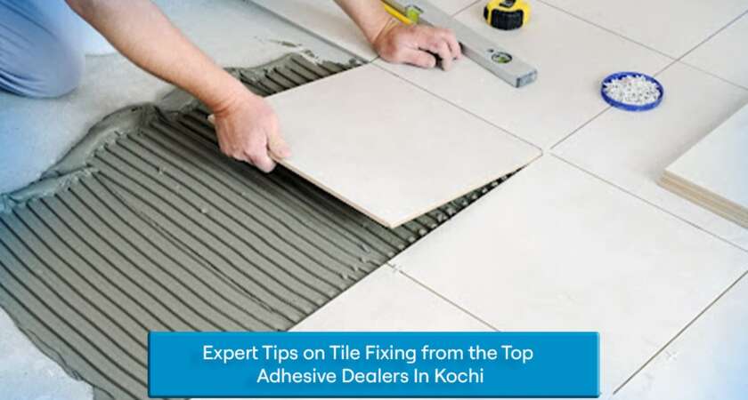 Adhesive Dealers In Kochi - Ceramic World